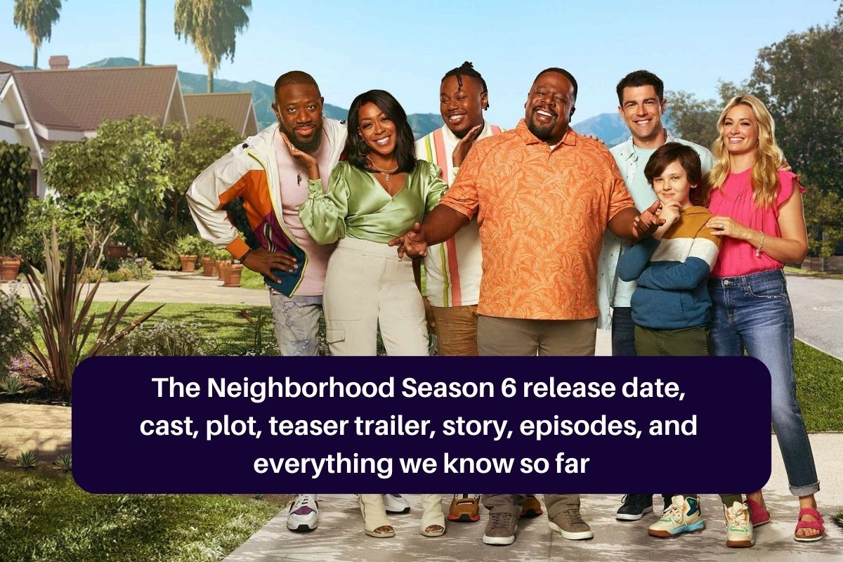 The Neighborhood Season 6 release date, cast, plot, teaser trailer