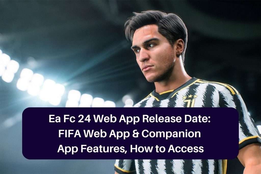 EA FC 24 Web Companion App: Release date and times across all